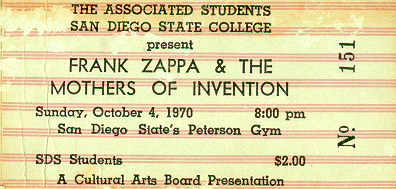 THE ASSOCIATED STUDENTS / SAN DIEGO STATE COLLEGE present FRANK ZAPPA & THE MOTHERS OF INVENTION / Sunday, October 4, 1970 8:00pm / San Diego State's Peterson Gym / SDS Students  $2.00 / A Cultural Arts Board Presentation No. 151