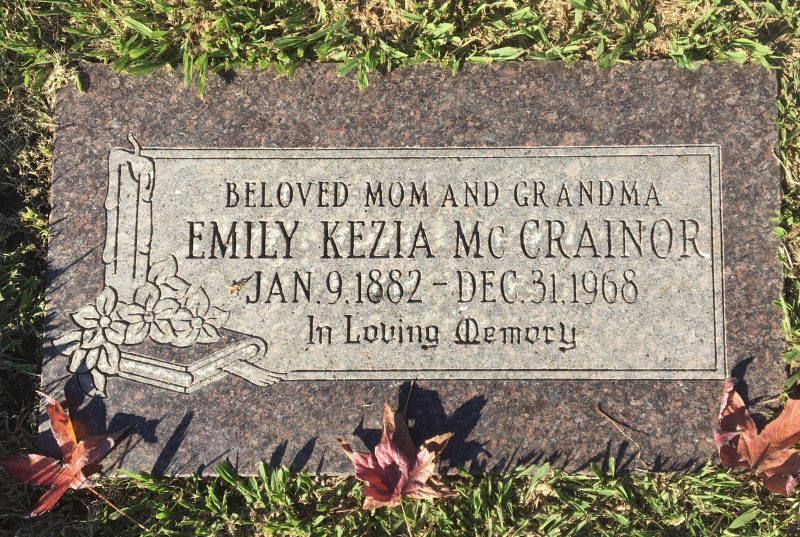 BELOVED MOM AND GRANDMA; EMILY KEZIA MCCRAINOR; JAN. 9.1882 - DEC.31.1968; In Loving Memory