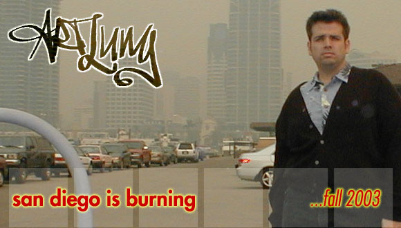 ARTLUNG. San Diego is burning /  Fall 2003